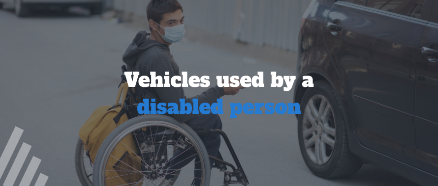 Vehicles used by a disabled person